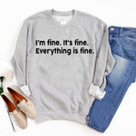 I Am Fine Sweatshirt